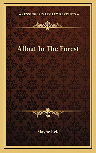 Afloat In The Forest (9781163741825) by Reid, Mayne