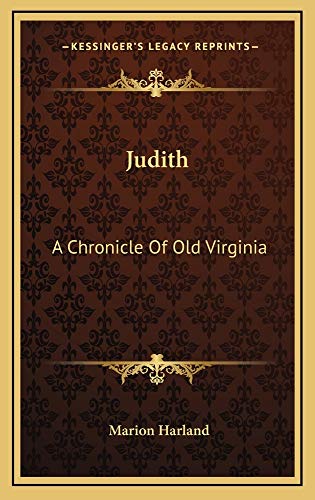 Judith: A Chronicle Of Old Virginia (9781163742327) by Harland, Marion