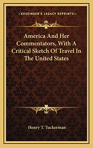 9781163743331: America And Her Commentators, With A Critical Sketch Of Trav