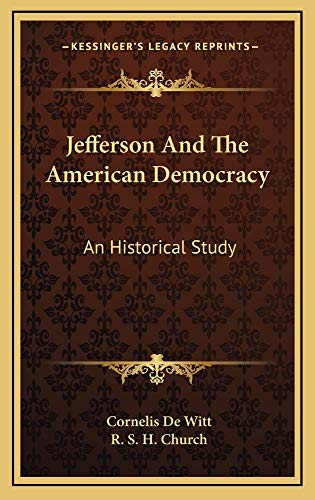 Jefferson And The American Democracy: An Historical Study (9781163743393) by De Witt, Cornelis