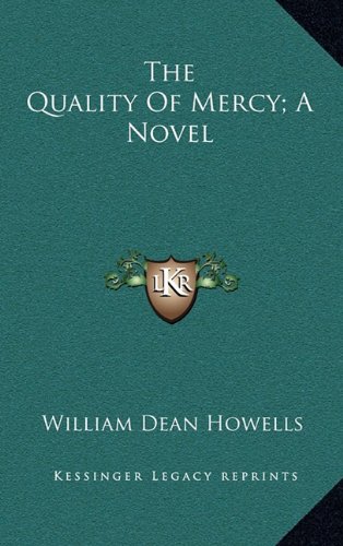 The Quality Of Mercy; A Novel (9781163743430) by Howells, William Dean