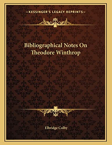 9781163744840: Bibliographical Notes On Theodore Winthrop