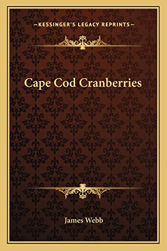 Cape Cod Cranberries (9781163748961) by Webb, James