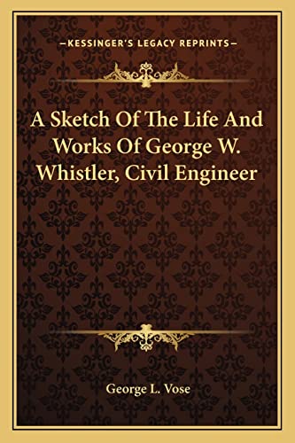 Imagen de archivo de A Sketch of the Life and Works of George W. Whistler, Civil Engineer a la venta por THE SAINT BOOKSTORE