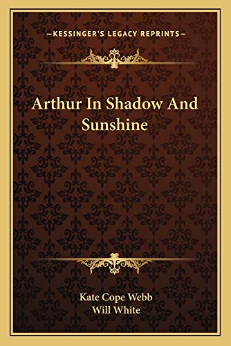 Beispielbild fr Arthur In Shadow And Sunshine zum Verkauf von ALLBOOKS1