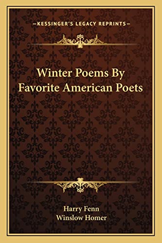 Winter Poems by Favorite American Poets (9781163751442) by Fenn, Harry; Homer, Winslow