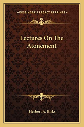 9781163753576: Lectures On The Atonement