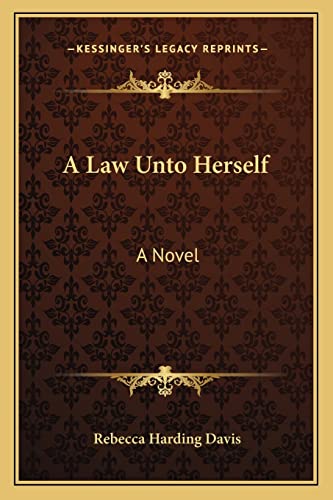 A Law Unto Herself (9781163755587) by Davis, Rebecca Harding