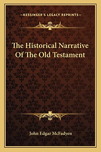 The Historical Narrative Of The Old Testament (9781163757734) by McFadyen, John Edgar