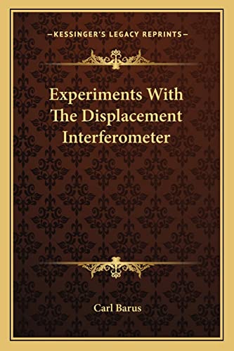 Experiments With The Displacement Interferometer (9781163759509) by Barus, Carl