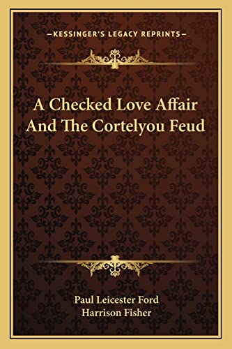 A Checked Love Affair And The Cortelyou Feud (9781163759721) by Ford, Paul Leicester