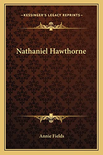 Nathaniel Hawthorne (9781163763872) by Fields, Annie