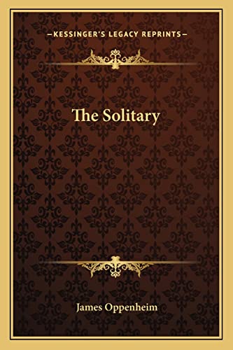 The Solitary (9781163764138) by Oppenheim, James