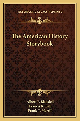 The American History Storybook (9781163764176) by Blaisdell, Albert F; Ball, Francis K