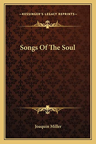 Songs Of The Soul (9781163765517) by Miller, Joaquin