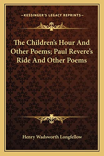 9781163768525: The Children's Hour And Other Poems; Paul Revere's Ride And Other Poems