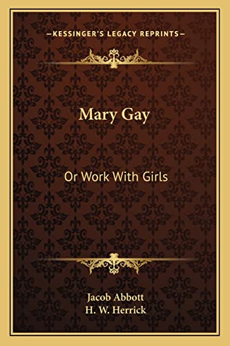 Mary Gay: Or Work With Girls (9781163769300) by Abbott, Jacob