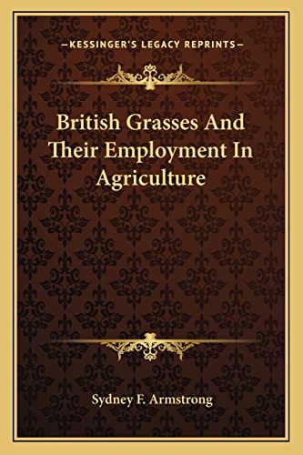 Stock image for British Grasses and Their Employment in Agriculture for sale by THE SAINT BOOKSTORE