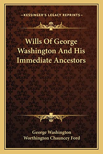 Wills Of George Washington And His Immediate Ancestors (9781163770696) by Washington, George