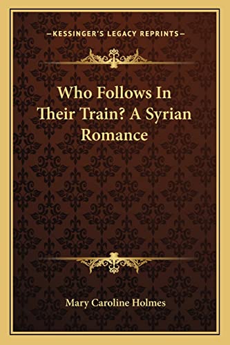Stock image for Who Follows In Their Train? A Syrian Romance for sale by ALLBOOKS1