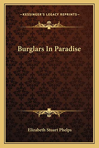 Burglars In Paradise (9781163772065) by Phelps, Elizabeth Stuart