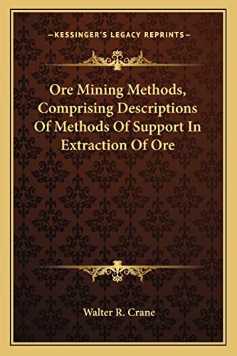 Stock image for Ore Mining Methods, Comprising Descriptions of Methods of Support in Extraction of Ore for sale by THE SAINT BOOKSTORE
