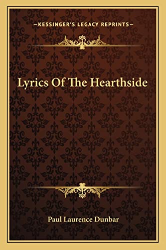 Lyrics Of The Hearthside (9781163773710) by Dunbar, Paul Laurence