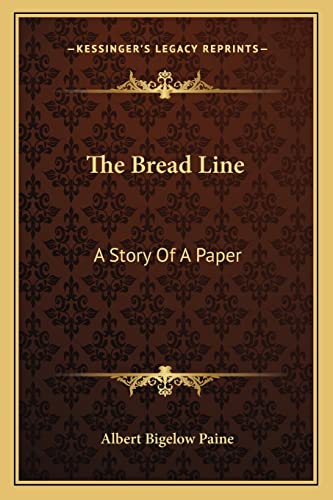 The Bread Line: A Story Of A Paper (9781163774069) by Paine, Albert Bigelow