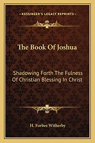 9781163775554: The Book Of Joshua: Shadowing Forth The Fulness Of Christian Blessing In Christ