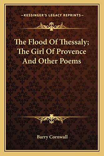 9781163776223: The Flood of Thessaly; The Girl of Provence and Other Poems