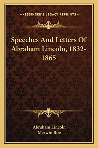 Speeches And Letters Of Abraham Lincoln, 1832-1865 (9781163776698) by Lincoln, Abraham