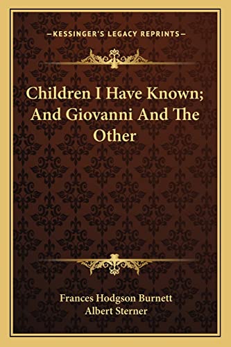 Children I Have Known; And Giovanni And The Other (9781163777244) by Burnett, Frances Hodgson