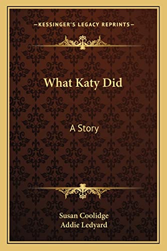 What Katy Did: A Story (9781163779651) by Coolidge, Susan