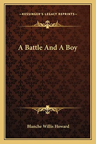 A Battle And A Boy (9781163780237) by Howard, Blanche Willis