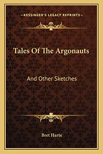 Tales Of The Argonauts: And Other Sketches (9781163780589) by Harte, Bret