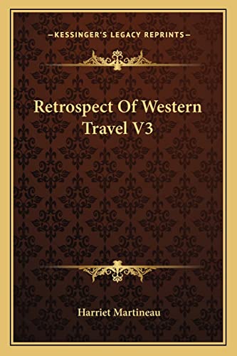 Retrospect Of Western Travel V3 (9781163781784) by Martineau, Harriet