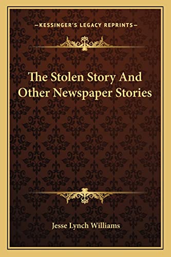 The Stolen Story And Other Newspaper Stories (9781163782217) by Williams, Jesse Lynch