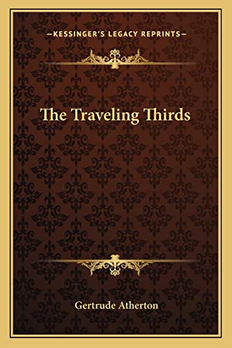 The Traveling Thirds (9781163782255) by Atherton, Gertrude Franklin Horn