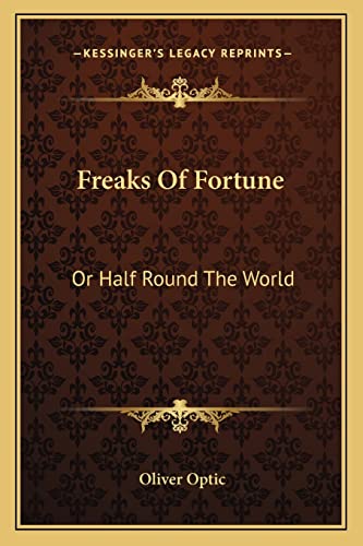Freaks Of Fortune: Or Half Round The World (9781163785096) by Optic, Professor Oliver