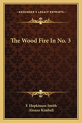 The Wood Fire In No. 3 (9781163786178) by Smith, F Hopkinson