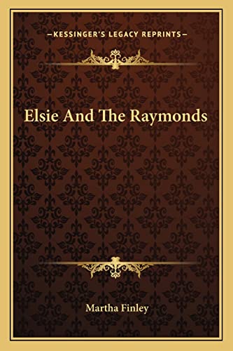 Elsie And The Raymonds (9781163786246) by Finley, Martha