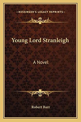 Young Lord Stranleigh (9781163786680) by Barr, Robert