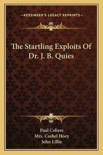 Imagen de archivo de The Startling Exploits Of Dr. J. B. Quies a la venta por THE SAINT BOOKSTORE
