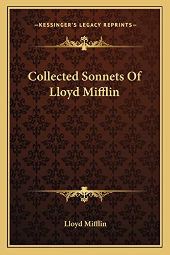 Collected Sonnets Of Lloyd Mifflin (9781163793671) by Mifflin, Lloyd
