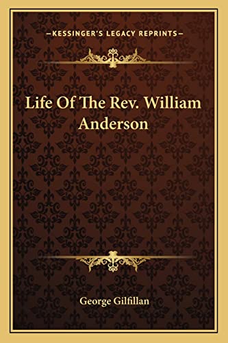 Life Of The Rev. William Anderson (9781163795736) by Gilfillan, George