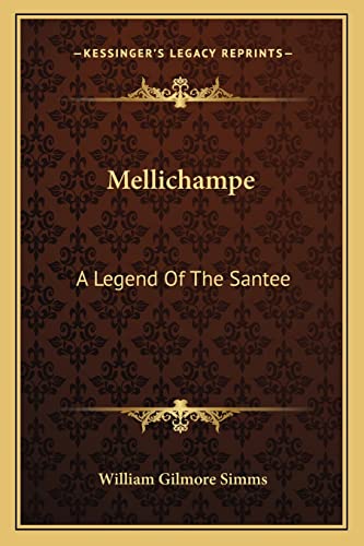 Mellichampe: A Legend Of The Santee (9781163797020) by Simms, William Gilmore