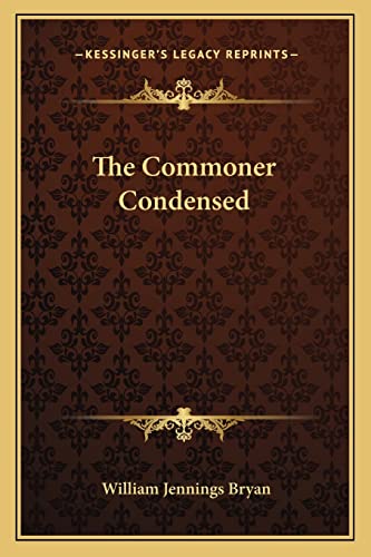 The Commoner Condensed (9781163799574) by Bryan, William Jennings