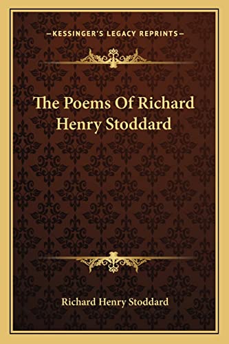 The Poems Of Richard Henry Stoddard (9781163800904) by Stoddard, Richard Henry