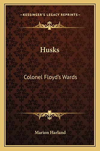 Husks: Colonel Floyd's Wards (9781163801185) by Harland, Marion