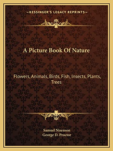 9781163804520: A Picture Book Of Nature: Flowers, Animals, Birds, Fish, Insects, Plants, Trees